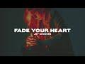 Fade Your Heart